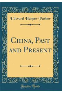 China, Past and Present (Classic Reprint)