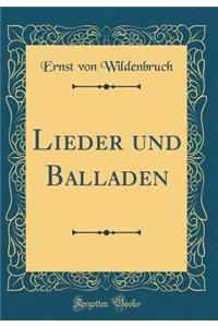 Lieder und Balladen (Classic Reprint)