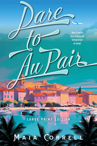 Dare to Au Pair (Large Print Edition)