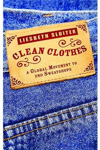 Clean Clothes: A Global Movement to End Sweatshops