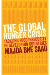 Global Hunger Crisis: Tackling Food Insecurity in Developing Countries