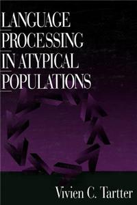 Language Processing in Atypical Populations