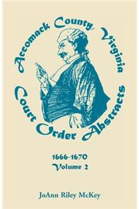 Accomack County, Virginia Court Order Abstracts, Volume 2