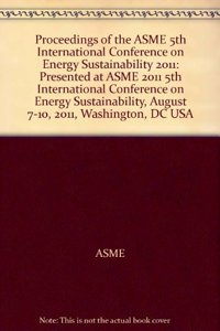 ASME 2011 5th International Conference on Energy Sustainability