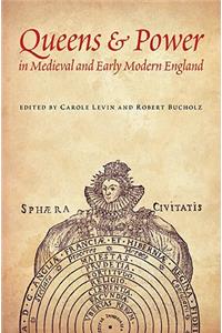 Queens and Power in Medieval and Early Modern England