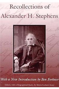 Recollections of Alexander H. Stephens