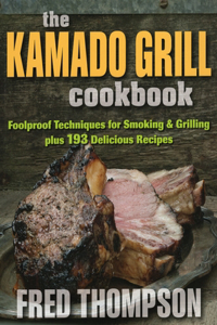 The Kamado Grill Cookbook