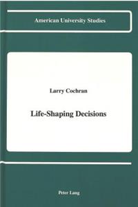 Life-Shaping Decisions