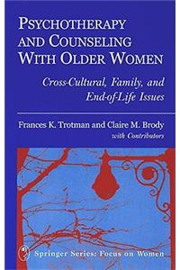 Psychotherapy and Counseling with Older Women: Cross-Cultural, Family, and End-Of-Life Issues