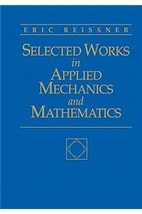 Selected Works in Applied Mechanics & Mathematics