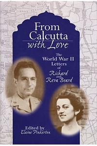 From Calcutta with Love: The World War II Letters of Richard and Reva Beard