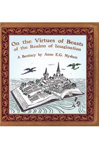 On the Virtues of Beasts of the Realms of Imagination