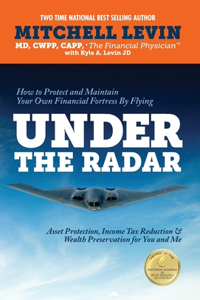 How to Protect and Maintain Your Own Financial Fortress by Flying Under the Radar