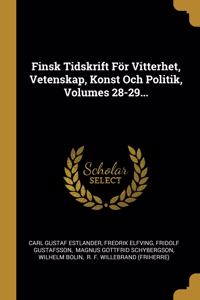 Finsk Tidskrift För Vitterhet, Vetenskap, Konst Och Politik, Volumes 28-29...