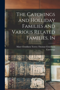 Catchings and Holliday Families and Various Related Families, In