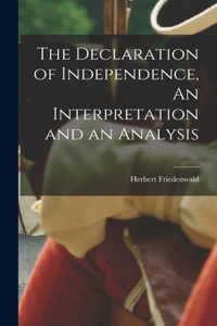 Declaration of Independence, An Interpretation and an Analysis