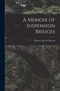 Memoir of Suspension Bridges