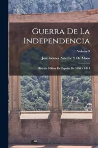 Guerra De La Independencia: Historia Militar De España De 1808 a 1814; Volume 9