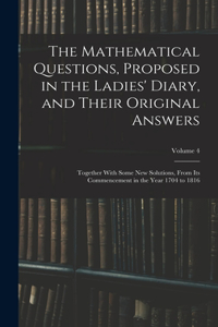 Mathematical Questions, Proposed in the Ladies' Diary, and Their Original Answers