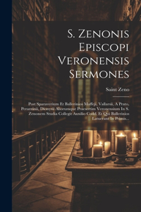 S. Zenonis Episcopi Veronensis Sermones