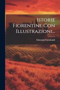 Istorie Fiorentine Con Illustrazioni...