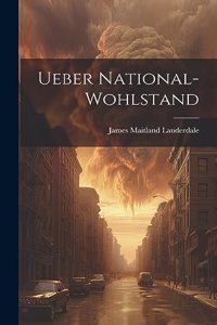 Ueber National-Wohlstand