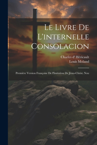 livre de l'internelle consolacion; première version françoise de l'Imitation de Jésus-Christ. Nou