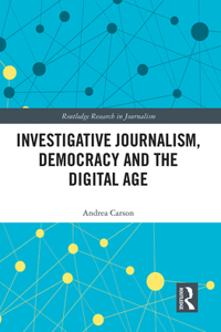 Investigative Journalism, Democracy and the Digital Age