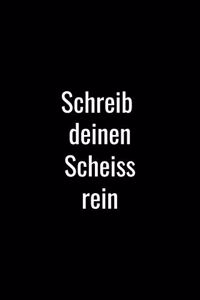 Schreib deinen Scheiss rein