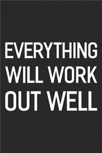 Everything Will Work Out Well