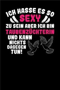 Ich hasse es so sexy zu sein aber ich bin Taubenzüchterin und kann nichts dagegen tun!