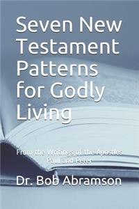 Seven New Testament Patterns for Godly Living