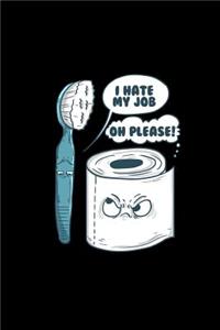 I Hate My Job Oh Please!