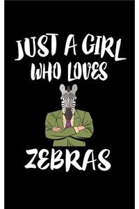 Just A Girl Who Loves Zebras: Animal Nature Collection