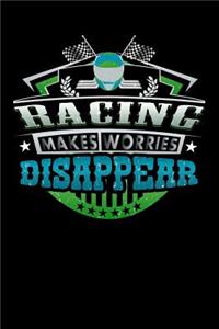 Racing Makes Worries Disappear