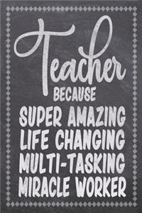 Teacher Bacause Super Amazing Life Changing Multi-Task