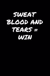 Sweat Blood and Tears Win