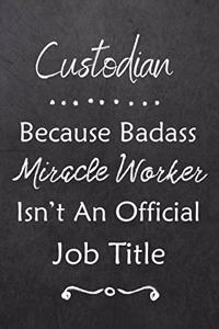 Custodian Because Bad Ass Miracle Worker Isn't An Official Job Title