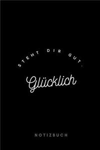 Glücklich steht dir gut Notizbuch