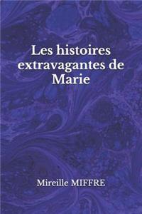 Les histoires extravagantes de Marie