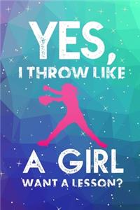 Yes, I Throw Like A Girl Want A Lesson?