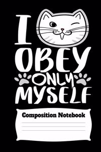 I Obey Only Myself Composition Notebook