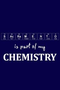 Sacramento Is Part of My Chemistry