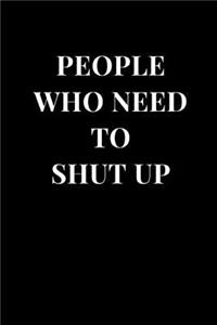 People Who Need to Shut Up