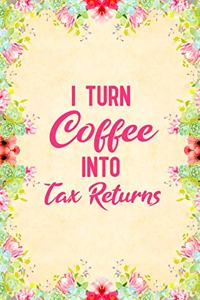 I turn coffee into tax returns