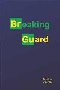 Breaking Guard Jiu jitsu Journal