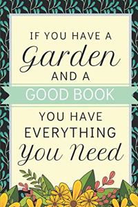 If You Have A Garden & A Good Book