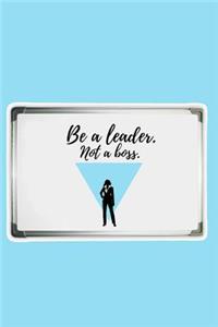 Be a Leader Not a Boss