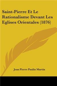 Saint-Pierre Et Le Rationalisme Devant Les Eglises Orientales (1876)