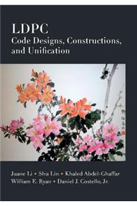 Ldpc Code Designs, Constructions, and Unification